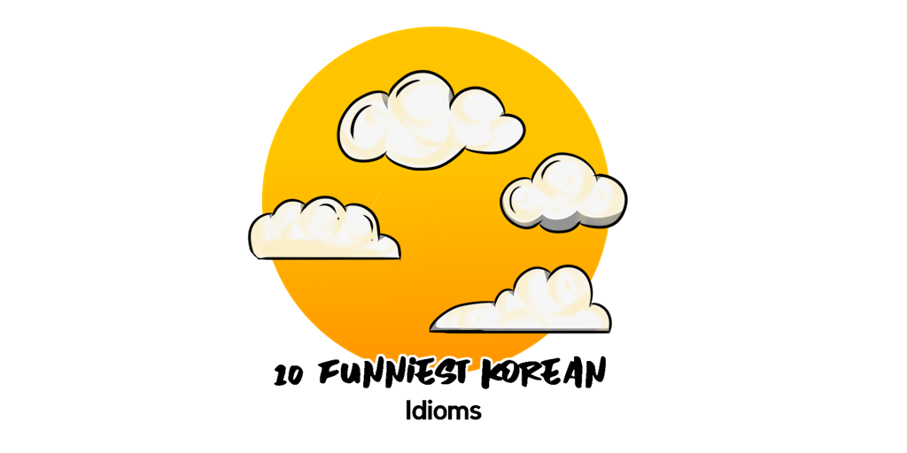 Funniest Korean Idioms